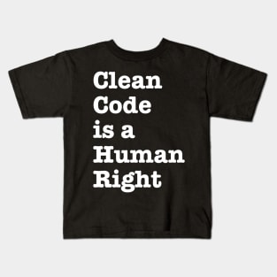 Clean Code is a Human Right - funny saying motivational quote for programer Kids T-Shirt